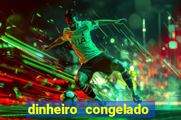 dinheiro congelado na plataforma de jogos